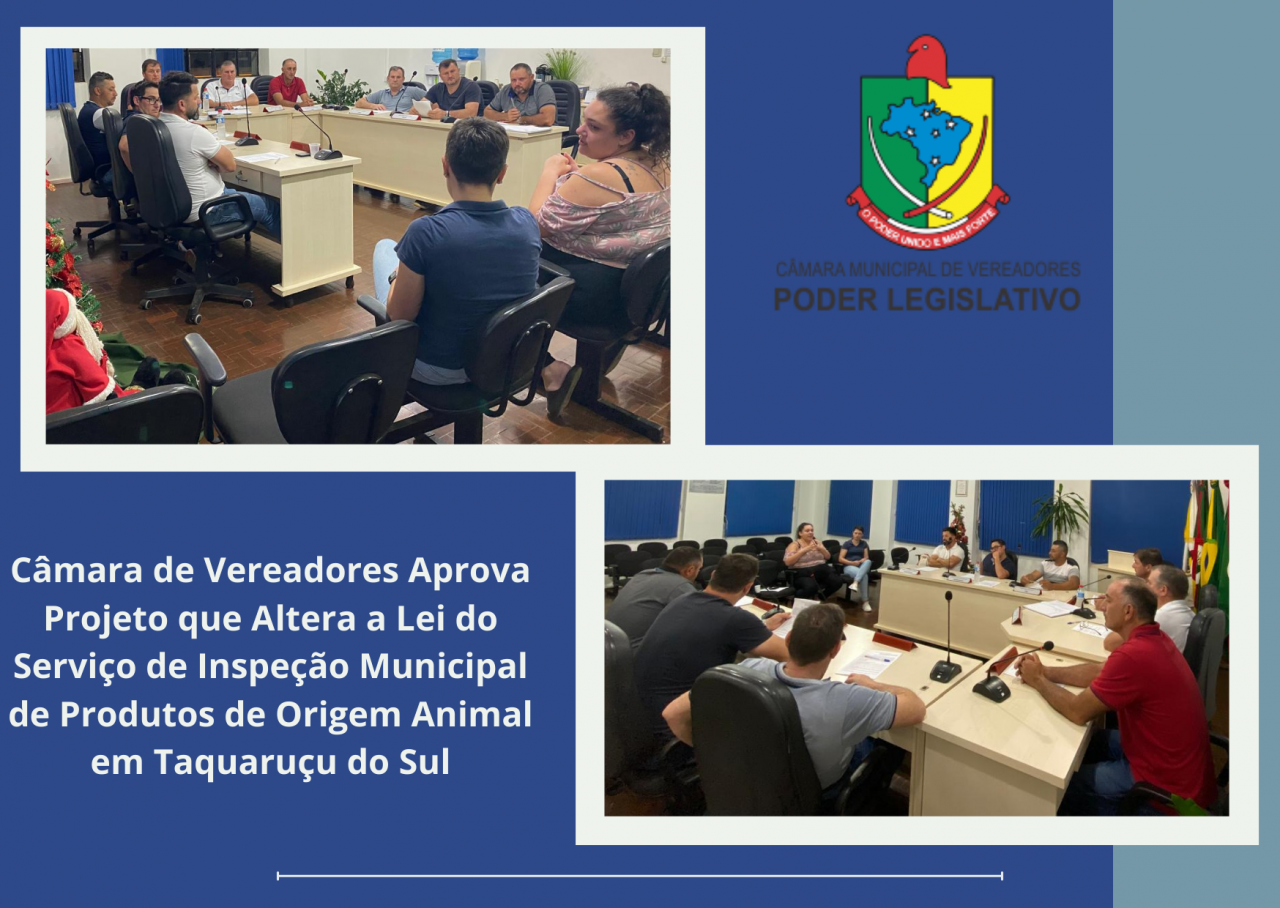 Câmara de Vereadores Aprova Projeto que Altera a Lei do Serviço de Inspeção Municipal de Produtos de Origem Animal em Taquaruçu do Sul