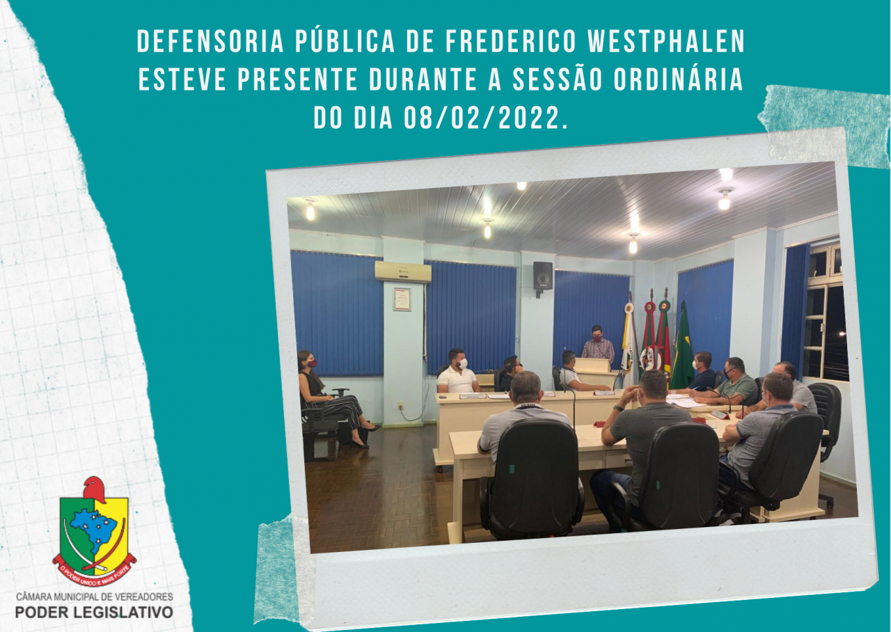 Defensoria pública de Frederico Westphalen esteve presente durante a sessão ordinária do dia 08/02/2022.
