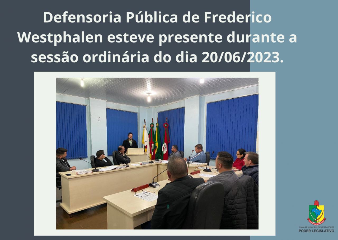 Defensoria Pública de Frederico Westphalen esteve presente durante a sessão ordinária do dia 20/06/2023