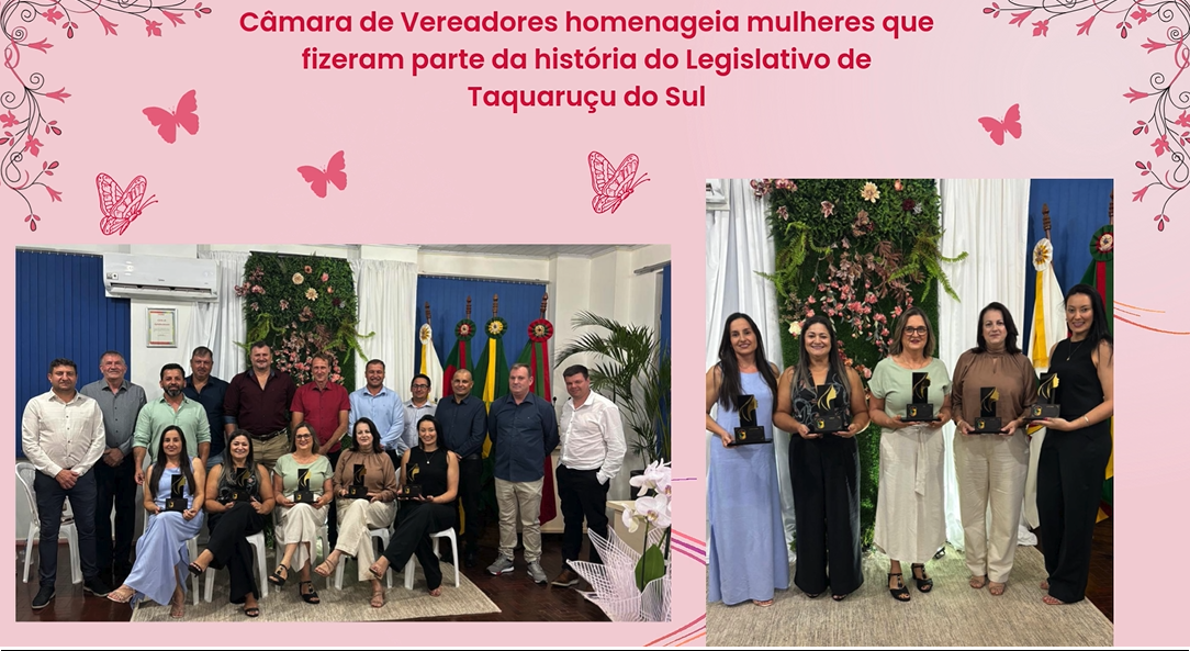 C&acirc;mara de Vereadores homenageia mulheres que fizeram parte da hist&oacute;ria do Legislativo de Taquaru&ccedil;u do Sul