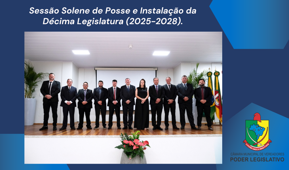 Sessão Solene de Posse e Instalação da Décima Legislatura (2025-2028).