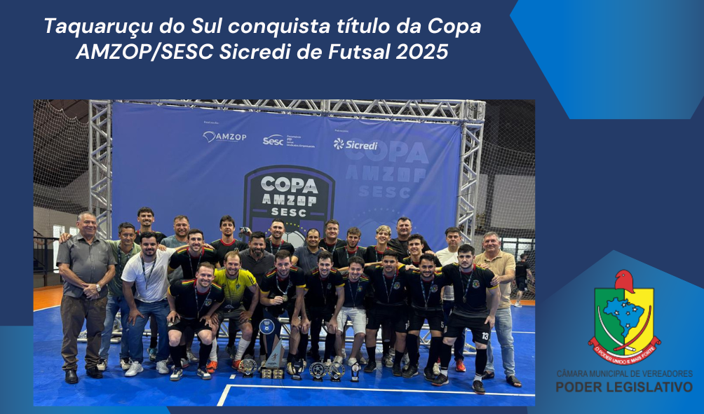 Taquaruçu do Sul conquista título da Copa AMZOP/SESC Sicredi de Futsal 2025