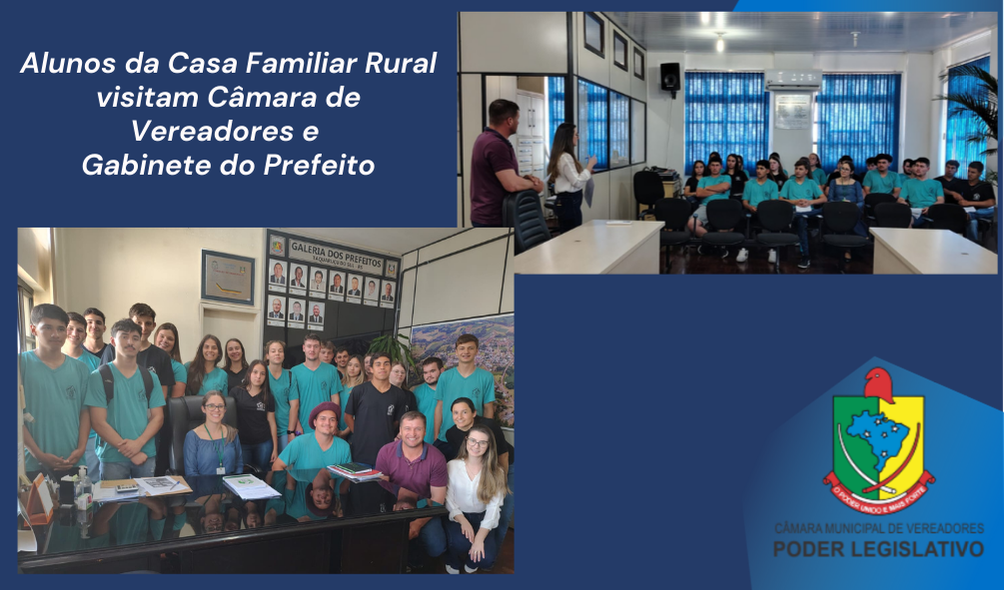 Alunos da Casa Familiar Rural  visitam Câmara de Vereadores e  Gabinete do Prefeito